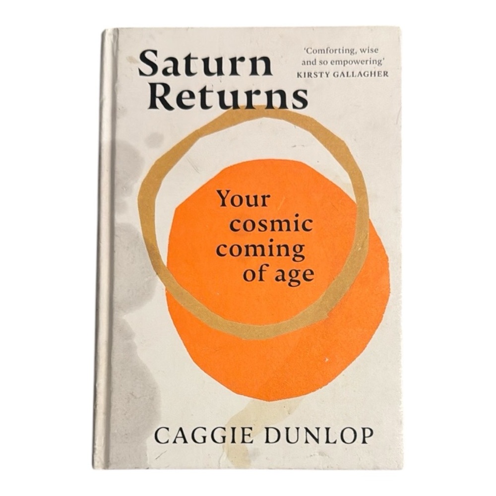 4/$20 | Hardcover | Saturn Returns: Your Cosmic Coming Of Age • Caggie Dunlop